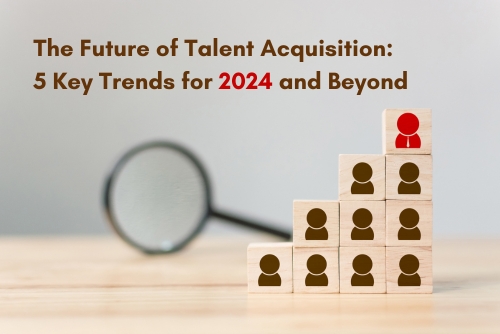 The Future of Global Talent Acquisition: Trends and Predictions